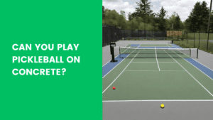 Read more about the article Can You Play Pickleball On Concrete?