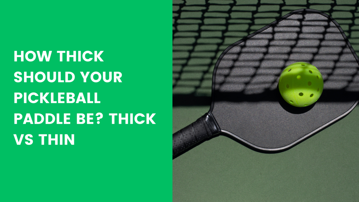 Read more about the article How Thick Should Your Pickleball Paddle be?