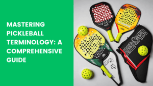 Read more about the article Mastering Pickleball Terminology: A Comprehensive Guide