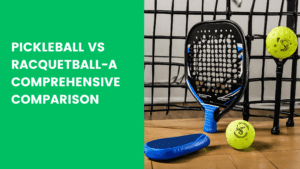 Read more about the article Pickleball vs racquetball-A Comprehensive Comparison