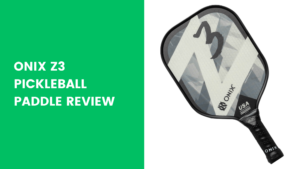 Read more about the article Onix z3 Pickleball Paddle Review