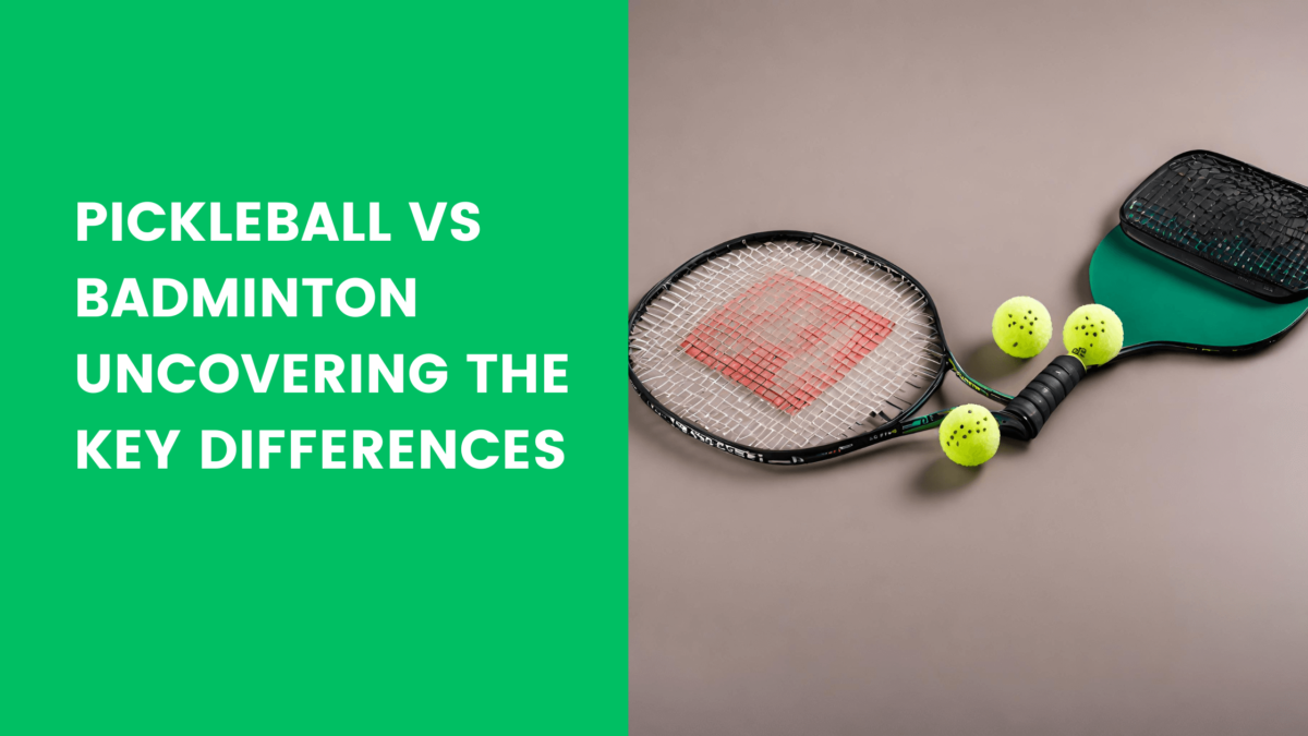 You are currently viewing Pickleball vs Badminton Uncovering the Key Differences