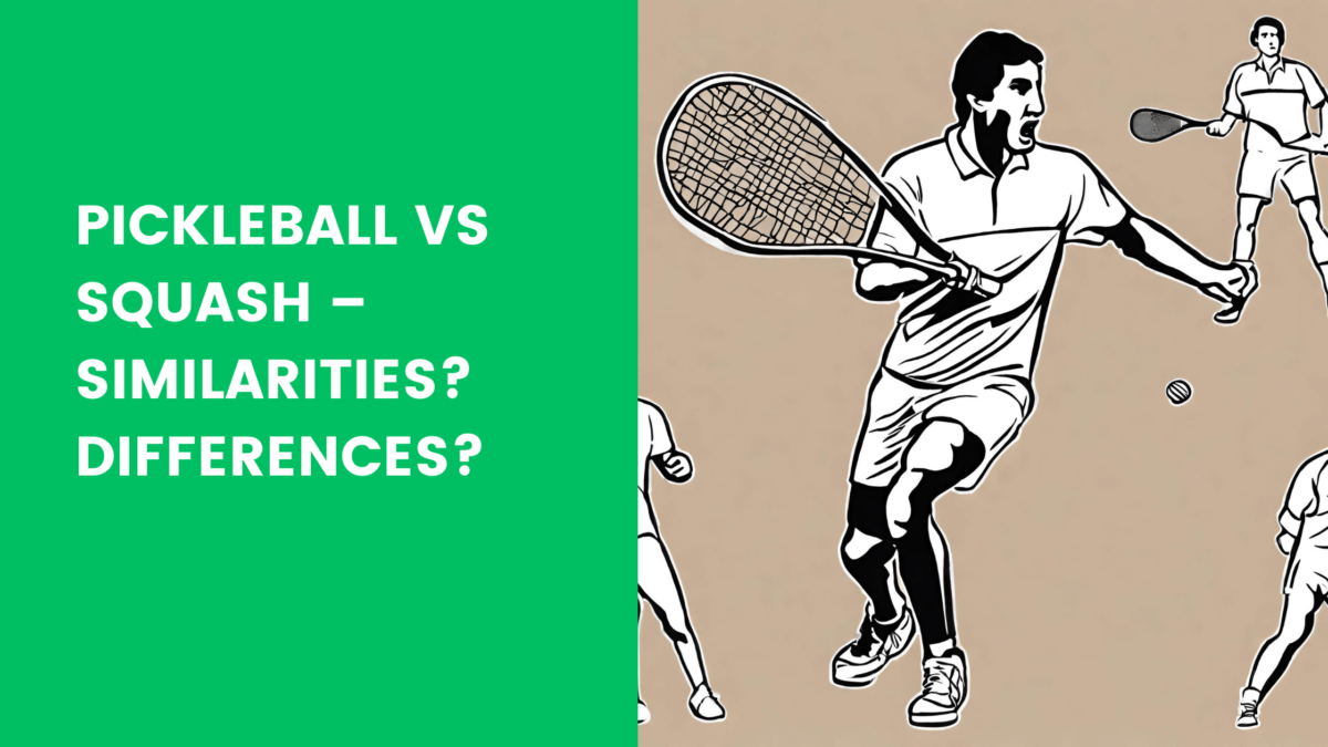 You are currently viewing Pickleball vs Squash – Similarities? Differences?