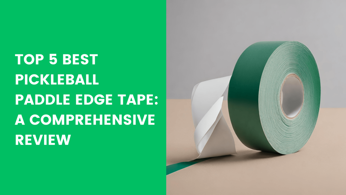 Read more about the article Top 5 Best Pickleball Paddle Edge Tape: A Comprehensive Review