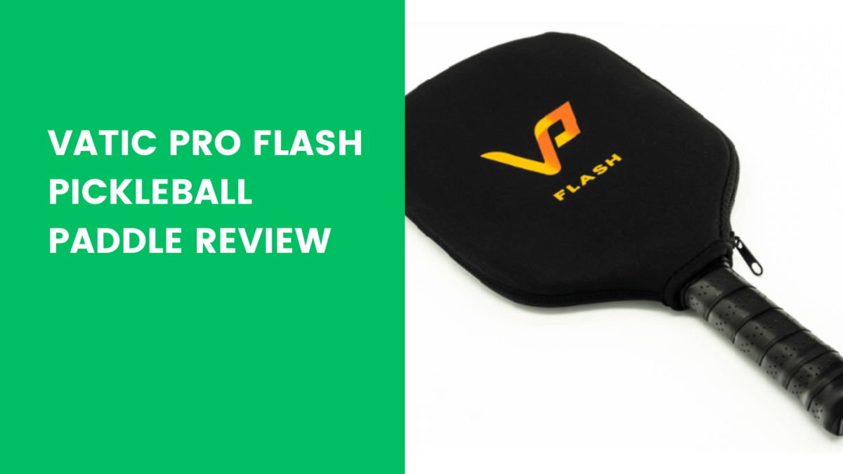 Read more about the article Vatic Pro Flash Pickleball Paddle Review