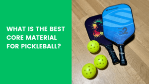 Read more about the article What is the Best Core Material for Pickleball?