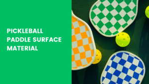 Read more about the article Pickleball Paddle Surface Material