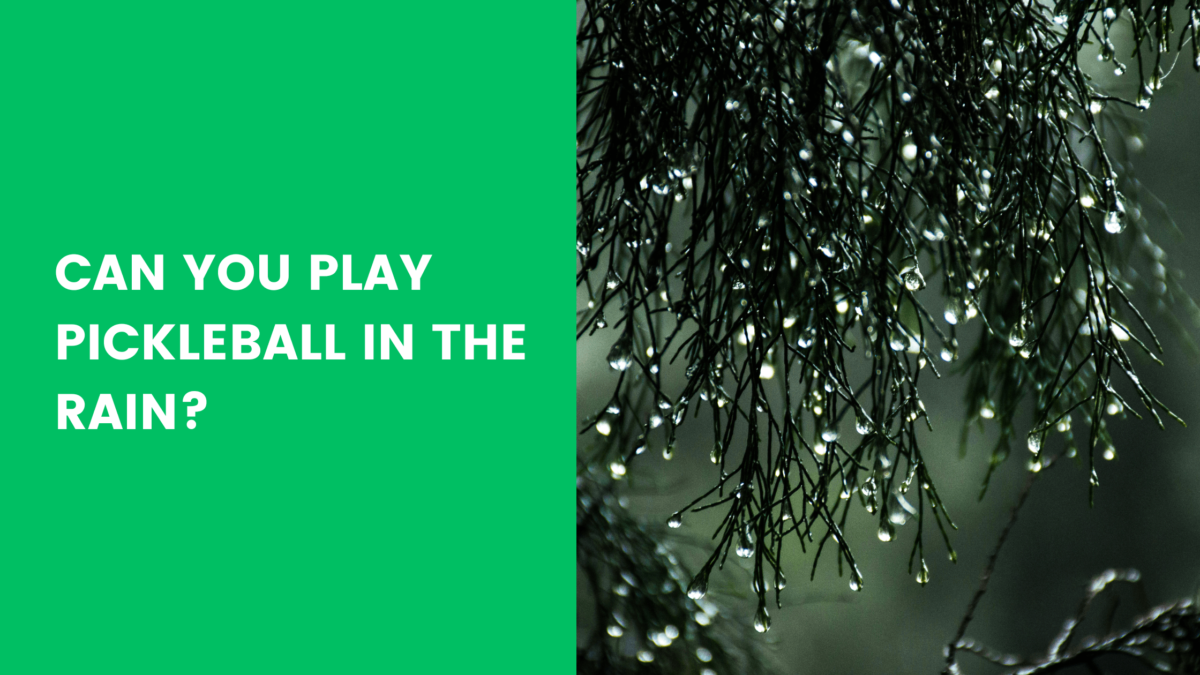 Read more about the article Can You Play Pickleball in the Rain?