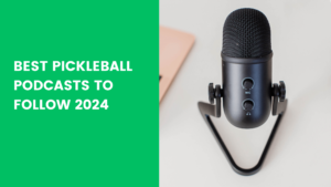 Read more about the article Best Pickleball Podcasts to Follow 2024