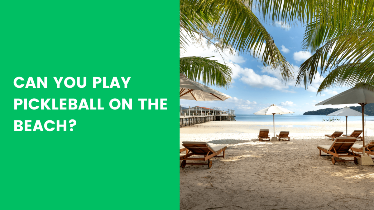 You are currently viewing Can You Play Pickleball On The Beach?