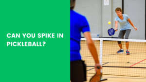 Read more about the article Can You Spike in Pickleball?