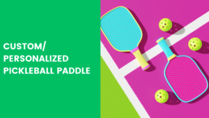 Read more about the article Custom/Personalized Pickleball Paddle